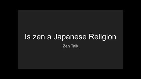 Zen Talk - Is Zen a Japanese Religion