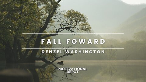 STOP FALLING BACK, FALL FOWARD - DENZEL WASHINGTON MOTIVATIONAL VIDEO