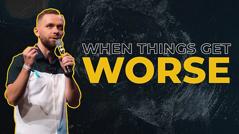 When Things Get Worse - Pastor Vlad
