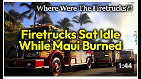 Firetrucks DO NOTHING Leaving Maui To Burn: Were Maui Fire Crews STOOD DOWN? Who Gave The Orders?