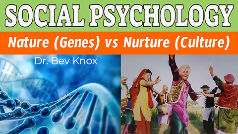 Influences on Behavior – Nature, Nurture and Culture - Social Psychology
