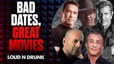 Bad Dates, Great Movies | Loud 'N Drunk | Episode 15