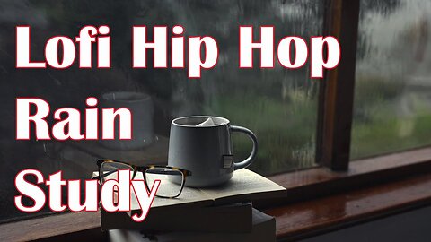 Lofi music Coffee or Tea in a Rainy Day