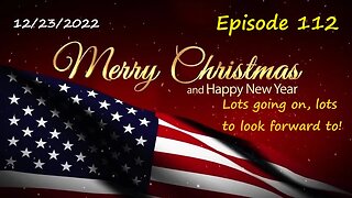 12/23/2022 - Merry Christmas Patriots! Lots going on, lots to look forward to!