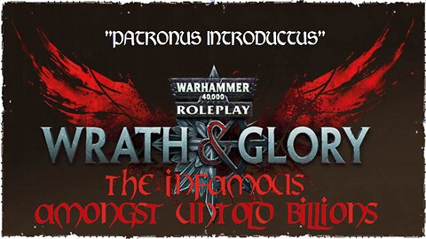 Warhammer 40K: Wrath & Glory - Amongst Untold Billions | Episode 3: "Patronus Introductus"