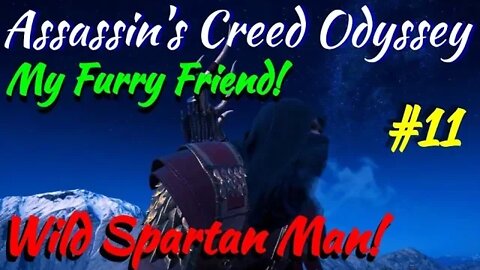 Assassin's Creed Odyssey - Wild Spartan Man! #11 "My Furry Friend."