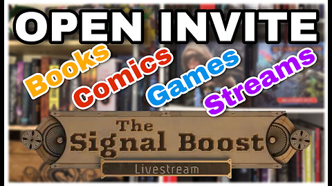 The Signal Boost Ep. 15: Open Invite
