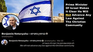 UPDATE: PM Of Israel Stated: "We Will Not Advance Any Law Against The Christian Community"