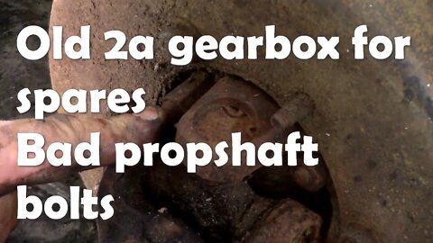 Stripping a bad 2a gearbox for spares .Part 1. Propshaft nuts (What a waste of time series)