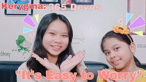 Kerygma | 365 Devos | Ep. 4 | "It's Easy to Worry"