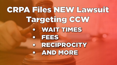 CRPA Files NEW Lawsuit Targeting CCW Wait times, Fees, and More