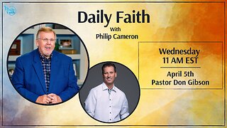 Daily Faith with Philip Cameron: Special Guest Pastor Don Gibson