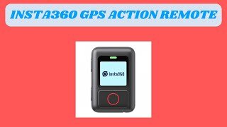 INSTA360 GPS ACTION REMOTE