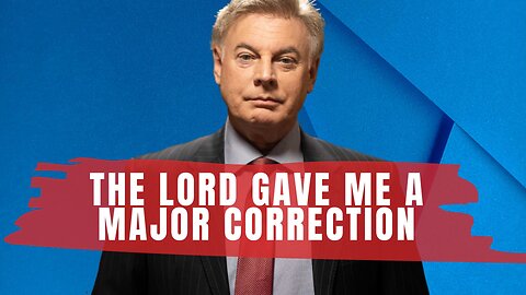 The Lord gave me a significant correction!