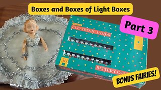 The Exploration of Christmas Light Boxes Continues - Part 3 - Fairies and Forgotten Lights