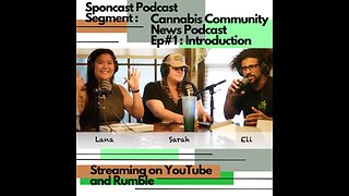 SponCast Segment : Cannabis Community News Podcast Ep#1 Introduction