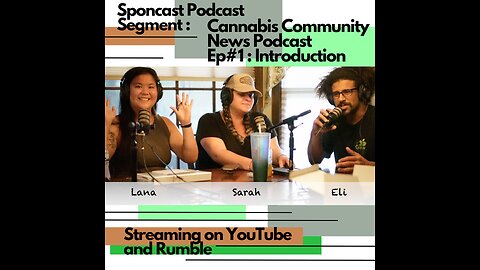 SponCast Segment : Cannabis Community News Podcast Ep#1 Introduction