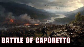 The Epic Battle of Caporetto - Surprising Tactics, Italian Resilience, and Shifting Tides