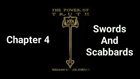 The Power of Truth | William George Jordan | Chapter 4 | Swords and Scabbards
