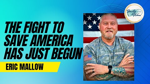 The Fight to Save America Has Just Begun - Eric Mallow