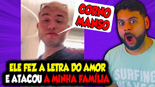 ELE FEZ A LETRA DO AMOR E ATACOU A MINHA FAMÍLIA