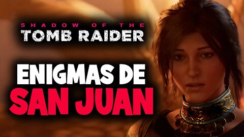 Shadow of the Tomb Raider - Enigmas de San Juan