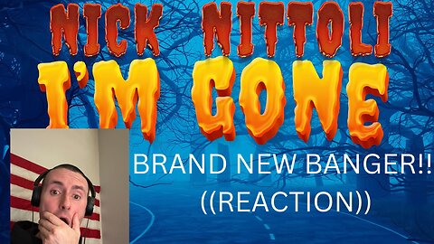 IM GONE | NICK NITTOLI | ((BRAND NEW SONG/ REACTION)) | @nicknittoli
