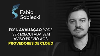 ESSA AVALIAÇÃO PODE SER EXECUTADA SEM AVISO PRÉVIO AOS PROVEDORES DE CLOUD | CORTES