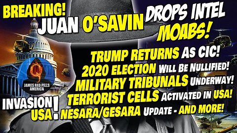 JUAN OSAVIN DROPS INTEL MOABS! TRUMP RETURN BUT IS HE SAFE?! TRIBUNALS! NESARA! TERROR CELLS ACTIVE!