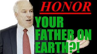 Should you honor your father on earth?!