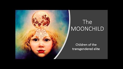 The Moon Child - figli dell'élite transgender...