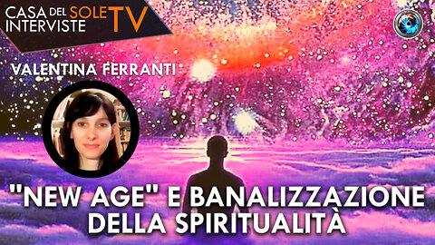 Valentina Ferranti: "new age" e banalizzazione della spiritualità