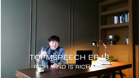 TOPMSPEECH Reborn EP.13 Rich mind is Rich man