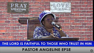 The Lord is Faithful to Those Who Trust in Him. Pastor Angeline Epse. Bilingual: English & Spanish