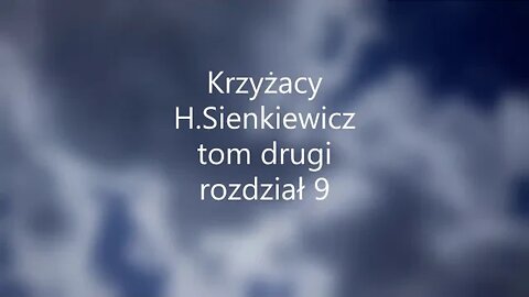 Krzyżacy - H.Sienkiewicz tom drugi rozdział 9 audiobook