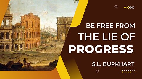 Be Free From the Lie of Progress