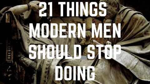 21 Things Modern Men Need to Stop Doing