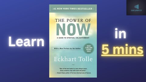 Learn "The Power of Now" by Eckhart Tolle in 5mins.