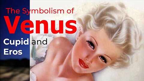 The Symbolism of Venus, Cupid and Eros