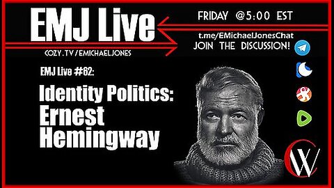 EMJ LIVE #62: IDENTITY POLITICS: ERNEST HEMINGWAY