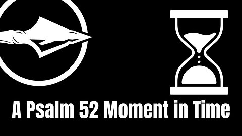 A Psalm 52 Moment in Time | Pastor Anthony Thomas