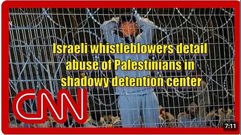 ISRAELI WHISTLEBLOWERS DETAIL ABUSE OF PALESTINIANS IN SHADOWY DETENTION CENTER