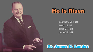 He Is Risen - A Sermon by Dr. James H. Landes