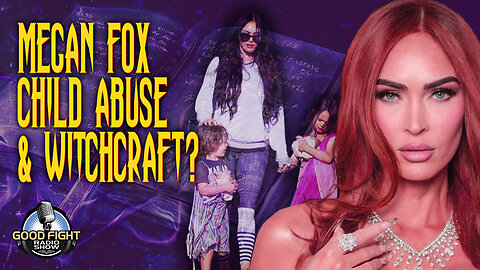 Megan Fox Child Abuse and Witchcraft?