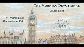 Morning Devotional: Westminster Confession of Faith 21.8 (Part One)