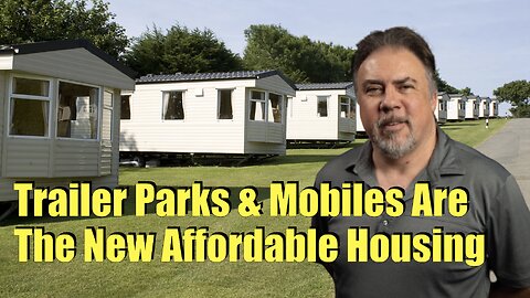 Trailer Parks & Mobiles Are the New Affordable Housing - Housing Bubble 2.0 - US Housing Crash