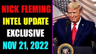 NICK FLEMING INTEL UPDATE EXCLUSIVE TODAY NOVEMBER 21, 2022 - TRUMP NEWS