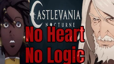 The Real Reason Castlevania: Nocturne is a bad show Extremely Cliché with no Heart no Logic