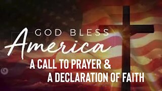 A CALL TO PRAYER & A DECLARATION OF FAITH OVER OUR GREAT NATION