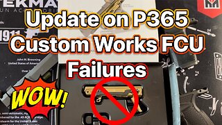 Update on P365 Custom Works FCU Failures